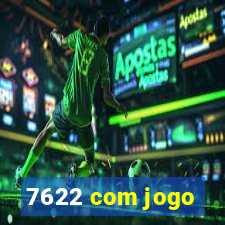 7622 com jogo